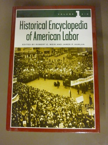 9780313328633: Historical Encyclopedia of American Labor: Volume 1