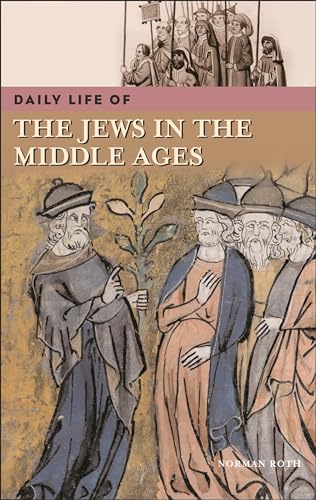 9780313328657: Daily Life of the Jews in the Middle Ages (The Greenwood Press Daily Life Through History Series)