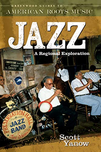 Imagen de archivo de Jazz: A Regional Exploration (Greenwood Guides to American Roots Music) a la venta por suffolkbooks