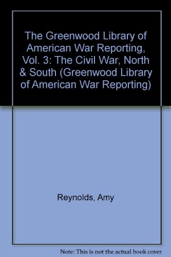 Beispielbild fr The Greenwood Library of American War Reporting : The Civil War, North and South zum Verkauf von Better World Books: West