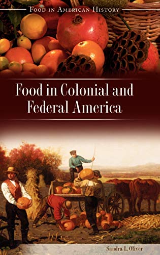 9780313329883: Food In Colonial And Federal America (Food in American History)