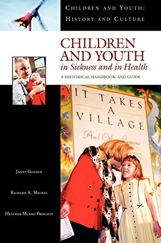 Beispielbild fr Children and Youth in Sickness and in Health : A Historical Handbook and Guide zum Verkauf von Better World Books