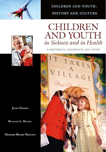 Imagen de archivo de Children and Youth in Sickness and in Health : A Historical Handbook and Guide a la venta por Better World Books