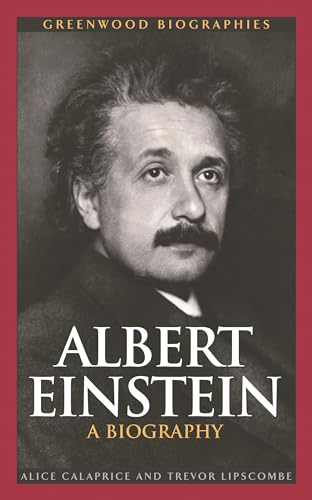 Albert Einstein: A Biography (Greenwood Biographies) (9780313330803) by Calaprice, Alice; Lipscombe, Trevor