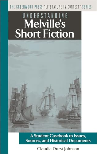 Beispielbild fr Understanding Melville's Short Fiction : A Student Casebook to Issues, Sources, and Historical Documents zum Verkauf von Better World Books