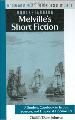 9780313331299: Understanding Melville's Short Fiction: A Student Casebook To Issues, Sources, And Historical Documents