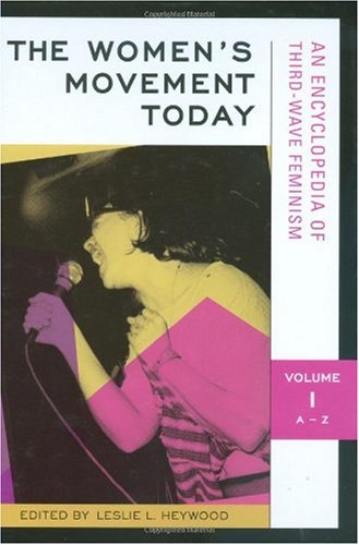 9780313331343: The Women's Movement Today: An Encyclopedia of Third-Wave Feminism, Vol. 1: A-Z
