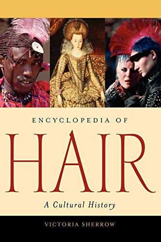 Encyclopedia of Hair: A Cultural History - Sherrow, Victoria