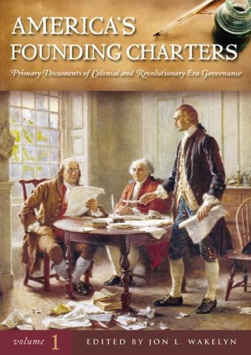 9780313331541: America's Founding Charters: Primary Documents of Colonial and Revolutionary Era Governance [3 volumes]