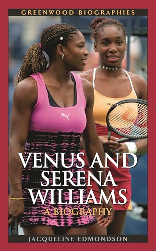 Imagen de archivo de Venus and Serena Williams: A Biography (Greenwood Biographies) a la venta por Half Price Books Inc.