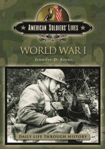 9780313331817: World War I (The Greenwood Press Daily Life Through History Series: American Soldiers' Lives)