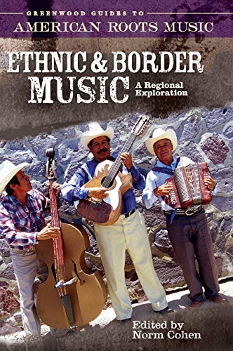 9780313331923: Ethnic and Border Music: A Regional Exploration (Greenwood Guides to American Roots Music)