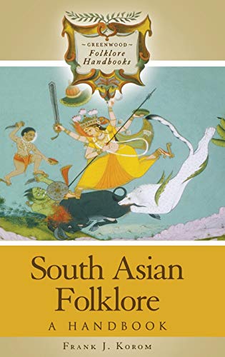 South Asian Folklore: A Handbook (Greenwood Folklore Handbooks) (9780313331930) by Korom, Frank J.