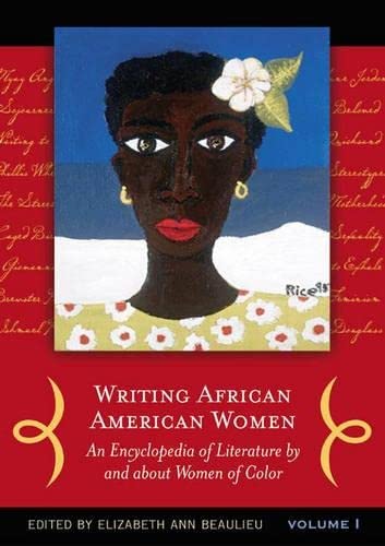 Writing African American Women : An Encyclopedia of Literature by and about Women of Color - Beaulieu, Elizabeth Ann