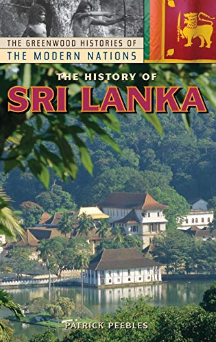 9780313332050: The History of Sri Lanka (The Greenwood Histories of the Modern Nations)