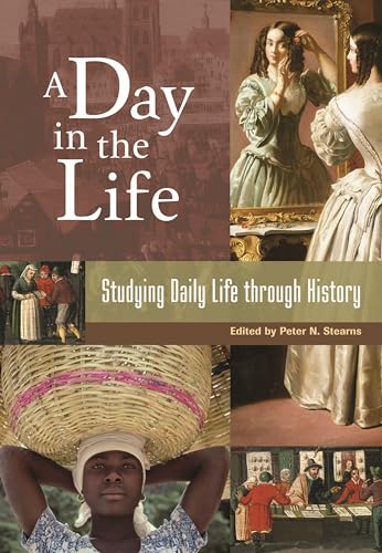 Imagen de archivo de A Day in the Life: Studying Daily Life through History a la venta por More Than Words