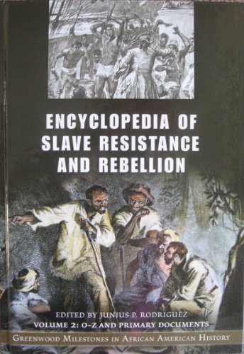 Beispielbild fr Encyclopedia of Slave Resistance and Rebellion: Greenwood Milestones in African American History, Volume 2, O-Z and Primary Documents zum Verkauf von Books From California