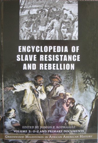 Stock image for Encyclopedia of Slave Resistance and Rebellion: Greenwood Milestones in African American History, Volume 2, O-Z and Primary Documents for sale by Books From California