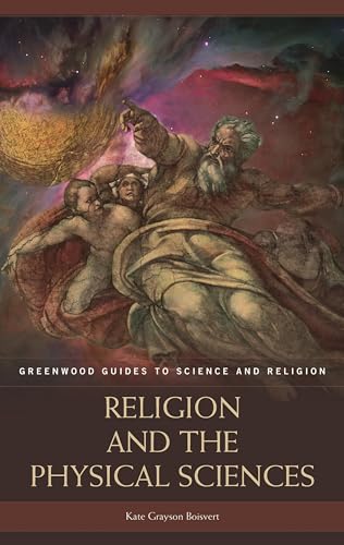 Religion And The Physical Sciences (greenwood Guides To Science And Religion)