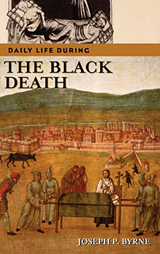 9780313332975: Daily Life During the Black Death (The Greenwood Press Daily Life Through History Series)