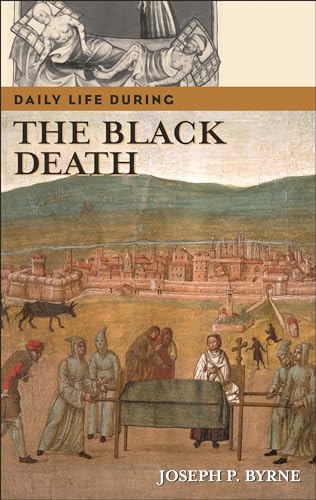 9780313332975: Daily Life during the Black Death (The Greenwood Press Daily Life Through History Series)