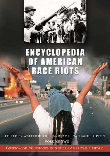 Encyclopedia of American Race Riots: Greenwood Milestones in African American History Volume 2 N-Z and Primary Documents - James N. Upton, Walter C. Rucker