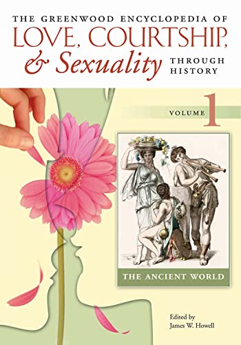 Stock image for The Greenwood Encyclopedia of Love, Courtship, and Sexuality through History [Six Volumes] [6 volumes] (v. 1-6) for sale by PlumCircle