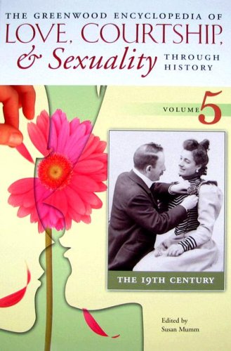 Stock image for The Greenwood Encyclopedia of Love, Courtship, and Sexuality Through History : The Modern World for sale by Better World Books: West