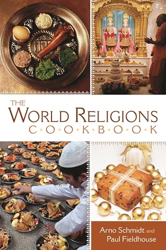 The World Religions Cookbook (9780313335044) by Schmidt, Arno; Fieldhouse, Paul