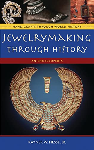 Stock image for Jewelrymaking Through History: An Encyclopedia (Handicrafts Through World History Series) for sale by Brit Books