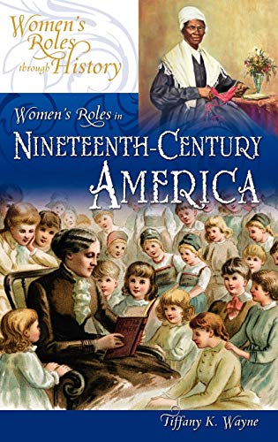 Beispielbild fr Women's Roles in Nineteenth-Century America (Women's Roles through History) zum Verkauf von HPB-Red