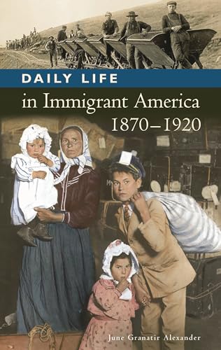 Imagen de archivo de Daily Life in Immigrant America, 1870-1920 a la venta por Book Dispensary