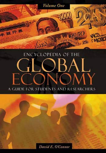 Encyclopedia of the Global Economy: A Guide for Students and Researchers, Volume I (9780313335853) by David E. O'Connor