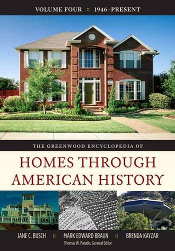 Imagen de archivo de The Greenwood Encyclopedia of Homes through American History: The Greenwood Encyclopedia of Homes through American History: Volume 4, 1946-Present a la venta por More Than Words