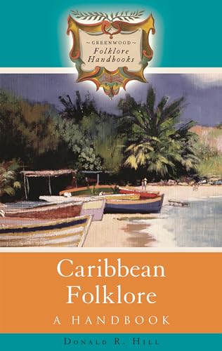 Beispielbild fr Caribbean Folklore: A Handbook (Greenwood Folklore Handbooks) zum Verkauf von BooksRun