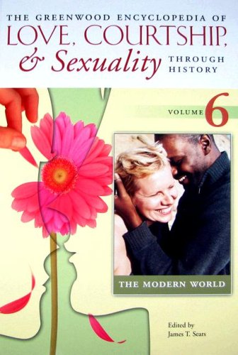 Stock image for The Greenwood Encyclopedia of Love, Courtship, and Sexuality Through History, Volume 6: The Modern World for sale by ThriftBooks-Dallas