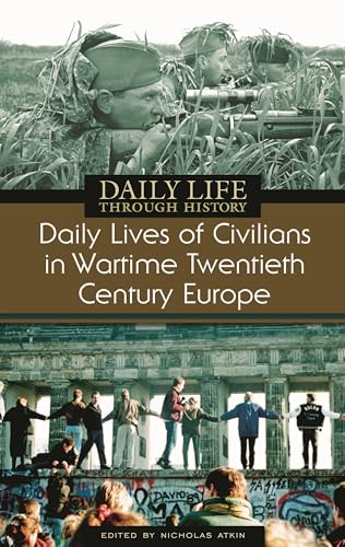 Imagen de archivo de Daily Lives of Civilians in Wartime Twentieth-Century Europe (The Greenwood Press Daily Life Through History Series: Daily Lives of Civilians during Wartime) a la venta por More Than Words
