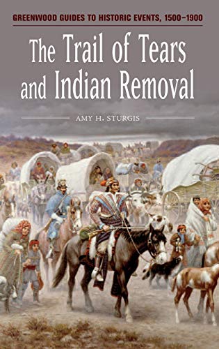 Stock image for The Trail of Tears and Indian Removal (Greenwood Guides to Historic Events 1500-1900) for sale by HPB-Red