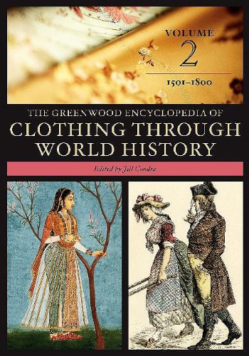 Beispielbild fr pThe Greenwood Encyclopedia of Clothing through World History/p: The Greenwood Encyclopedia of Clothing through World History: Volume 2, 1501-1800 zum Verkauf von Red's Corner LLC