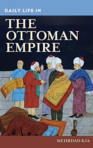 9780313336928: Daily Life in the Ottoman Empire