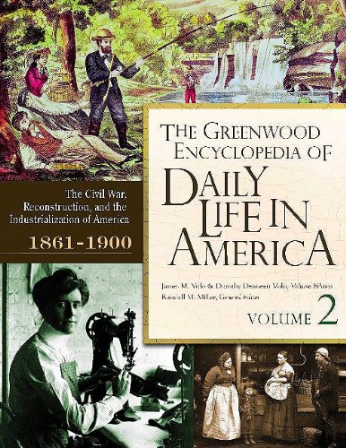 Stock image for The Greenwood Encyclopedia of Daily Life in America: Volume 2, The Civil War, Reconstruction, and Industrialization of America, 1861-1900 (The Greenwood Press Daily Life Through History Series) for sale by Mispah books