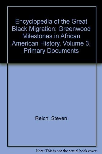 Beispielbild fr Encyclopedia of the Great Black Migration: Greenwood Milestones in African American History, Volume 3, Primary Documents zum Verkauf von Powell's Bookstores Chicago, ABAA