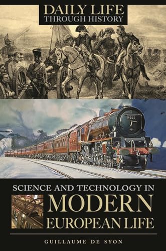 Beispielbild fr Science and Technology in Modern European Life (The Greenwood Press Daily Life Through History Series: Science and Technology in Everyday Life) zum Verkauf von More Than Words