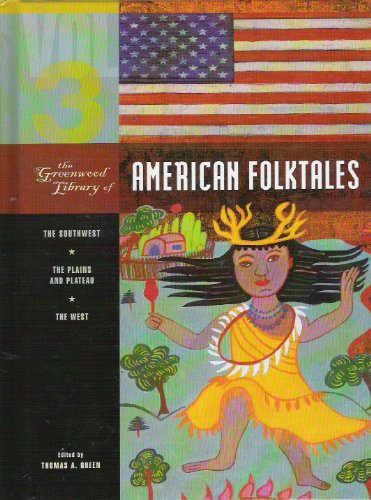 9780313337758: The Greenwood Library of American Folktales: Volume 3, The Southwest, The Plains and Plateau, The West