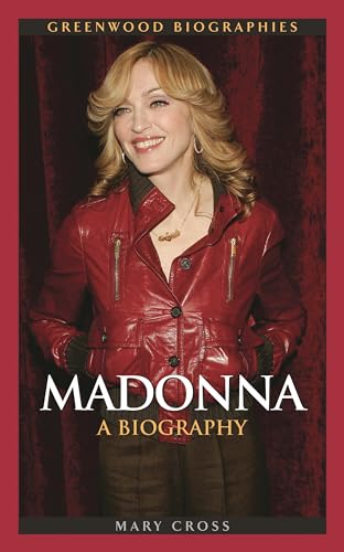 Madonna: A Biography (Greenwood Biographies) (9780313338113) by Cross, Mary