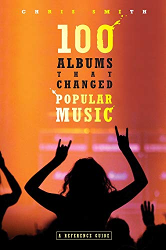 Beispielbild fr 100 Albums That Changed Popular Music : A Reference Guide zum Verkauf von Better World Books