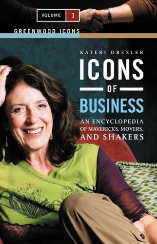 9780313338632: Icons of Business: An Encyclopedia of Mavericks, Movers, and Shakers, Volume ...