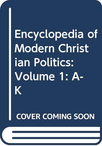 Beispielbild fr Encyclopedia of Modern Christian Politics: Volume 1: A-K zum Verkauf von Wonder Book