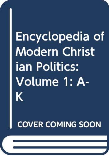 Imagen de archivo de Encyclopedia of Modern Christian Politics: Volume 1: A-K a la venta por Wonder Book