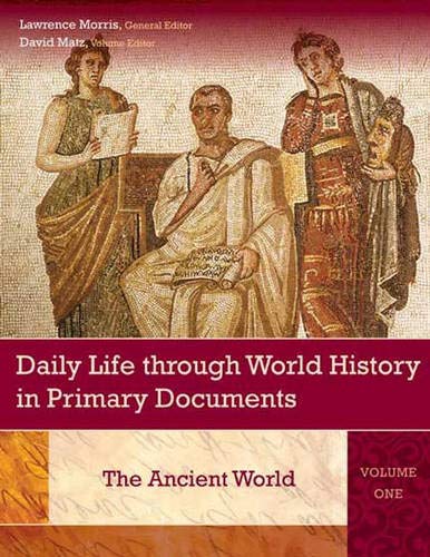 Imagen de archivo de Daily Life through World History in Primary Documents: Daily Life through World History in Primary Documents: Volume 1, The Ancient World a la venta por ThriftBooks-Dallas